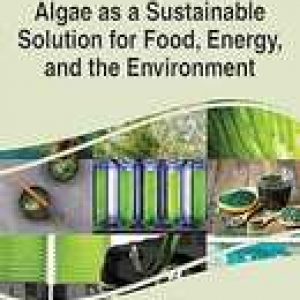 Handbook of Research on Algae As a Sustainable Solution for Food, Energy, and the Environment